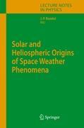 Solar and Heliospheric Origins of Space Weather Phenomena