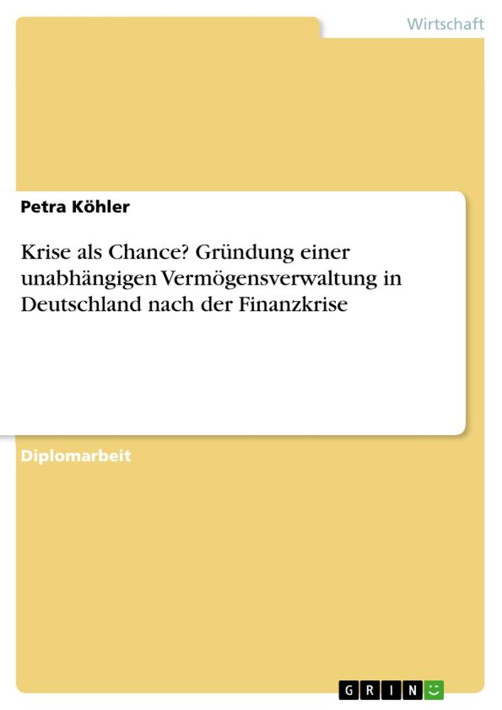 Krise als Chance? Gründung einer unabhängigen Vermögensverwaltung in Deutschland nach der Finanzkrise