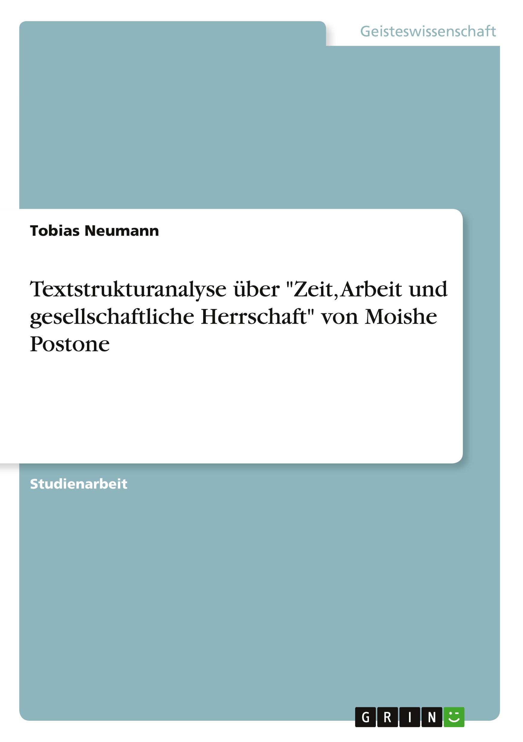 Textstrukturanalyse über "Zeit, Arbeit und gesellschaftliche Herrschaft" von Moishe Postone