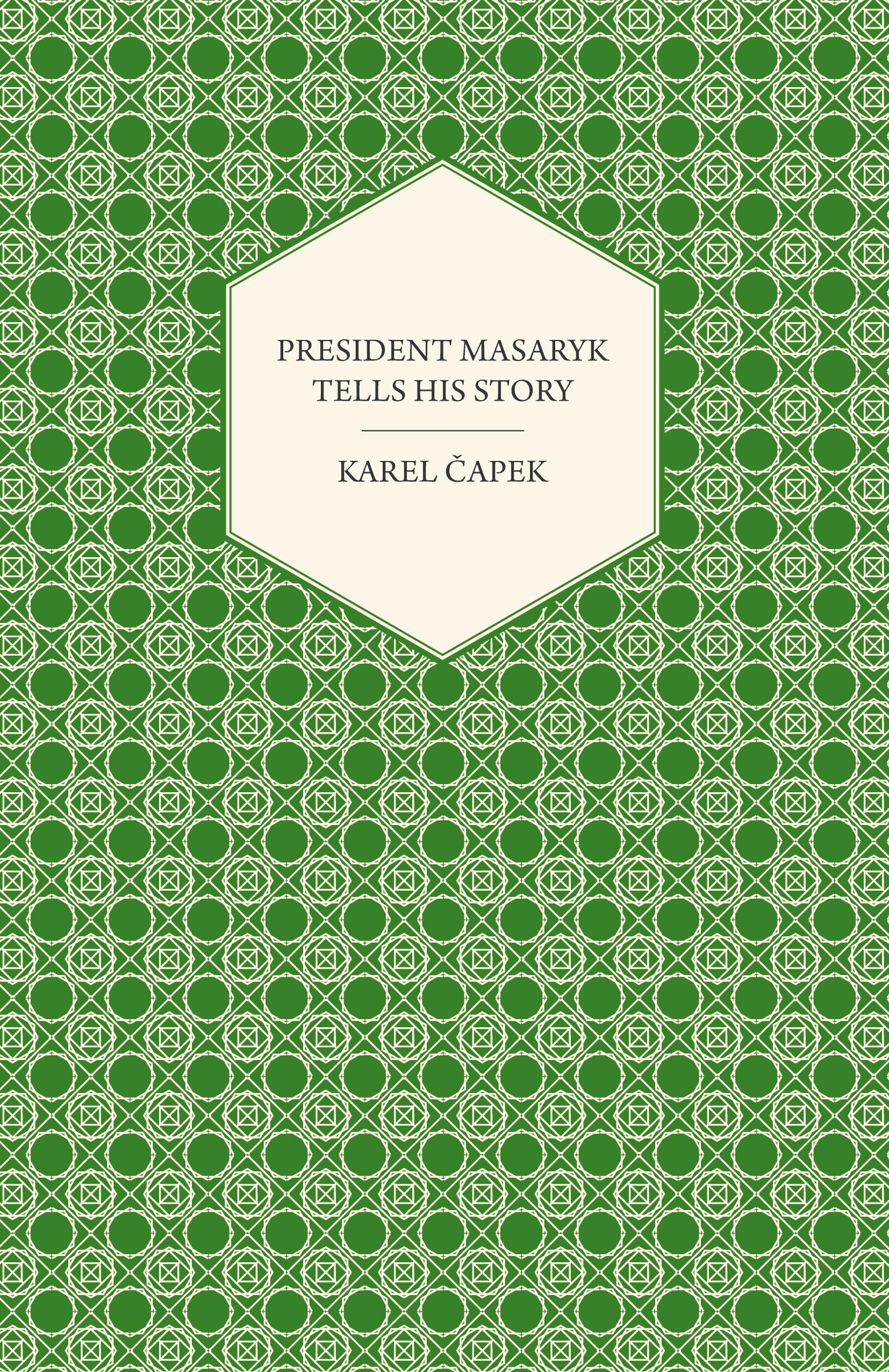 President Masaryk Tells His Story