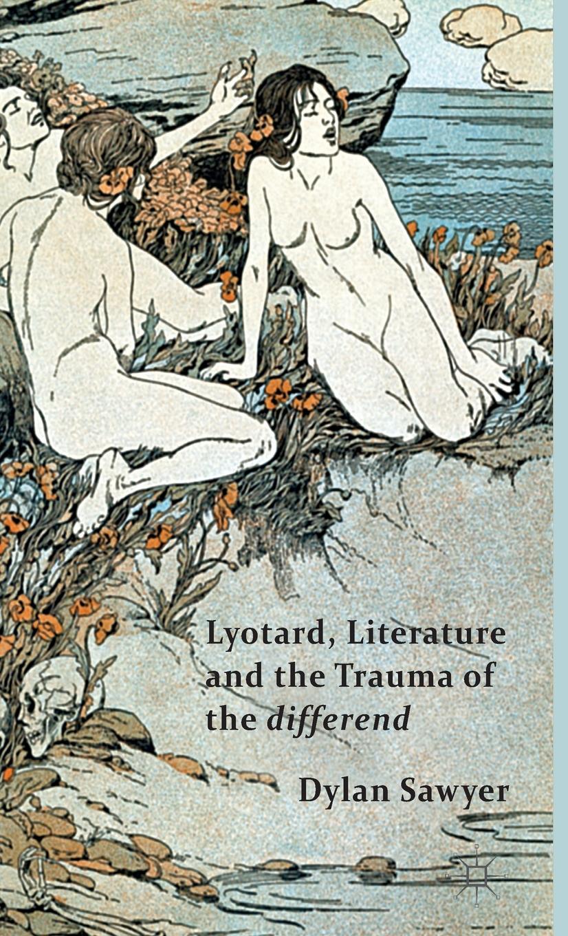Lyotard, Literature and the Trauma of the Differend