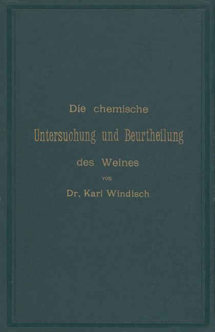 Die chemische Untersuchung und Beurtheilung des Weines