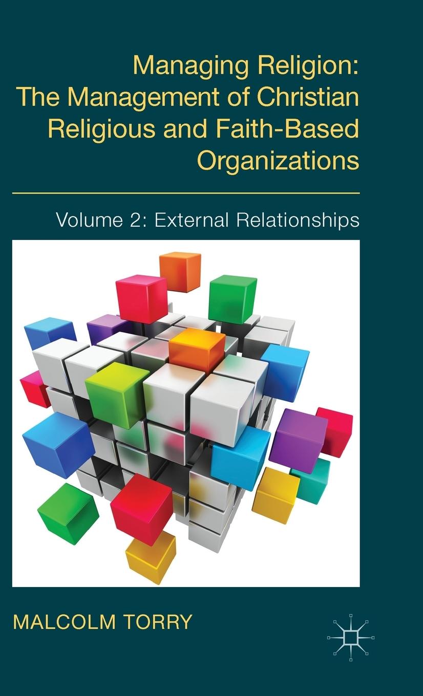 Managing Religion: The Management of Christian Religious and Faith-Based Organizations