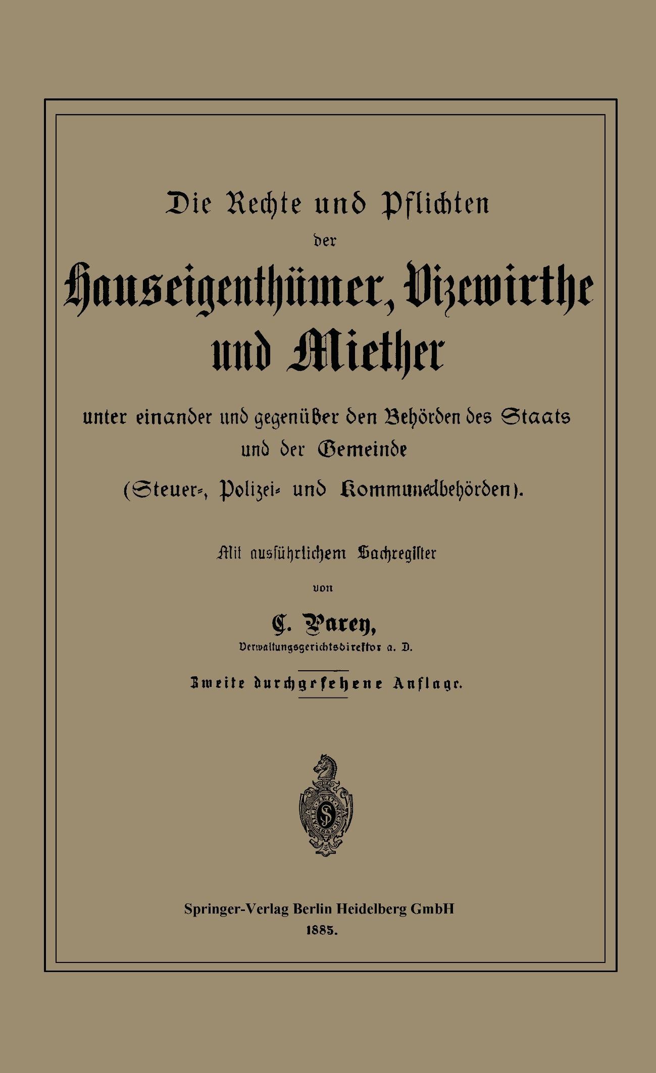 Die Rechte und Pflichten der Hauseigenthümer, Vizewirthe und Miether unter einander und gegenüber den Behörden des Staats und der Gemeinde