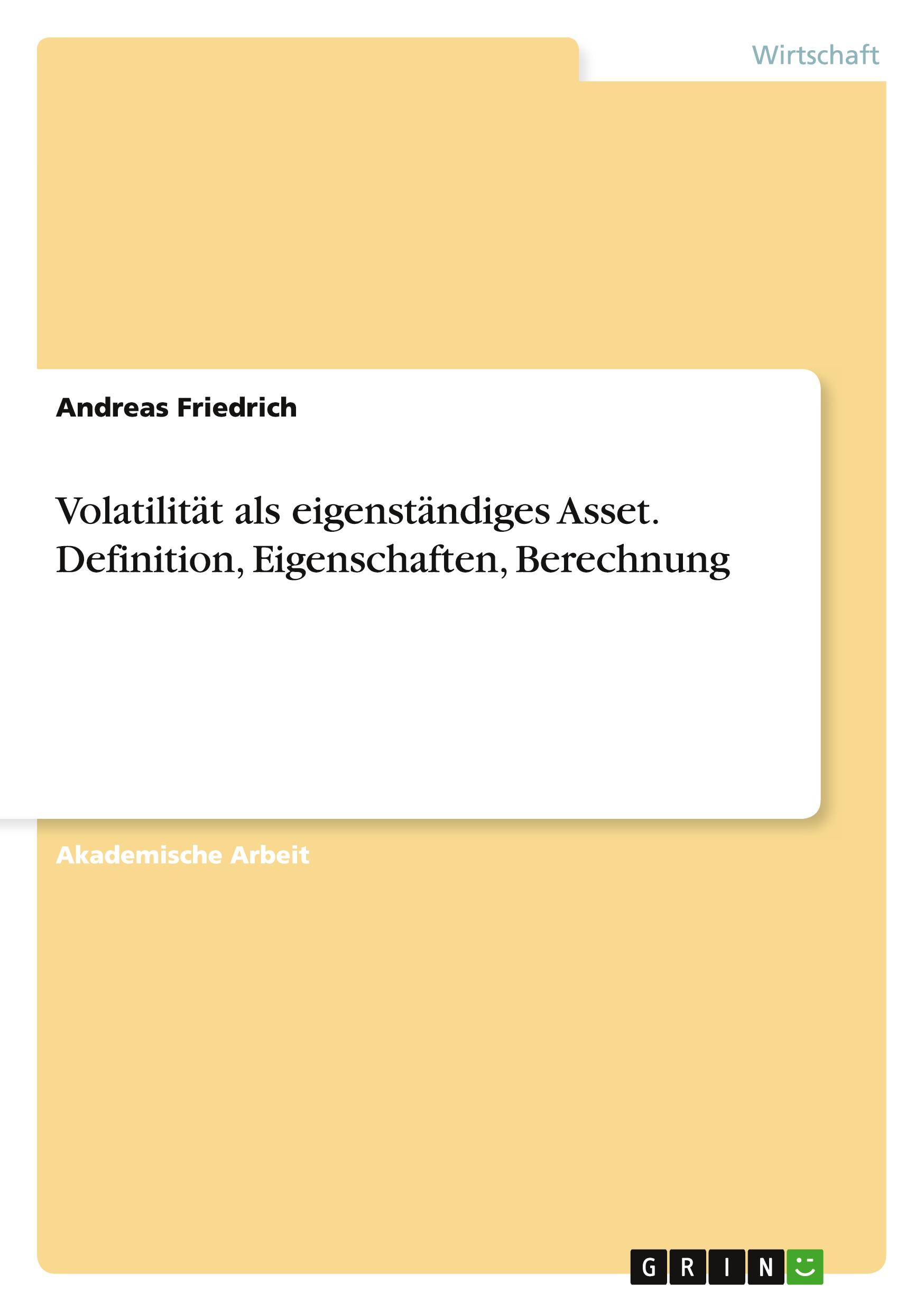 Volatilität als eigenständiges Asset. Definition, Eigenschaften, Berechnung