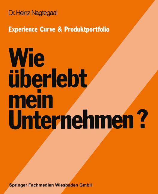 Experience Curve & Produktportfolio Wie überlebt mein Unternehmen?