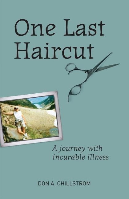 One Last Haircut: A Journey with Incurable Illness