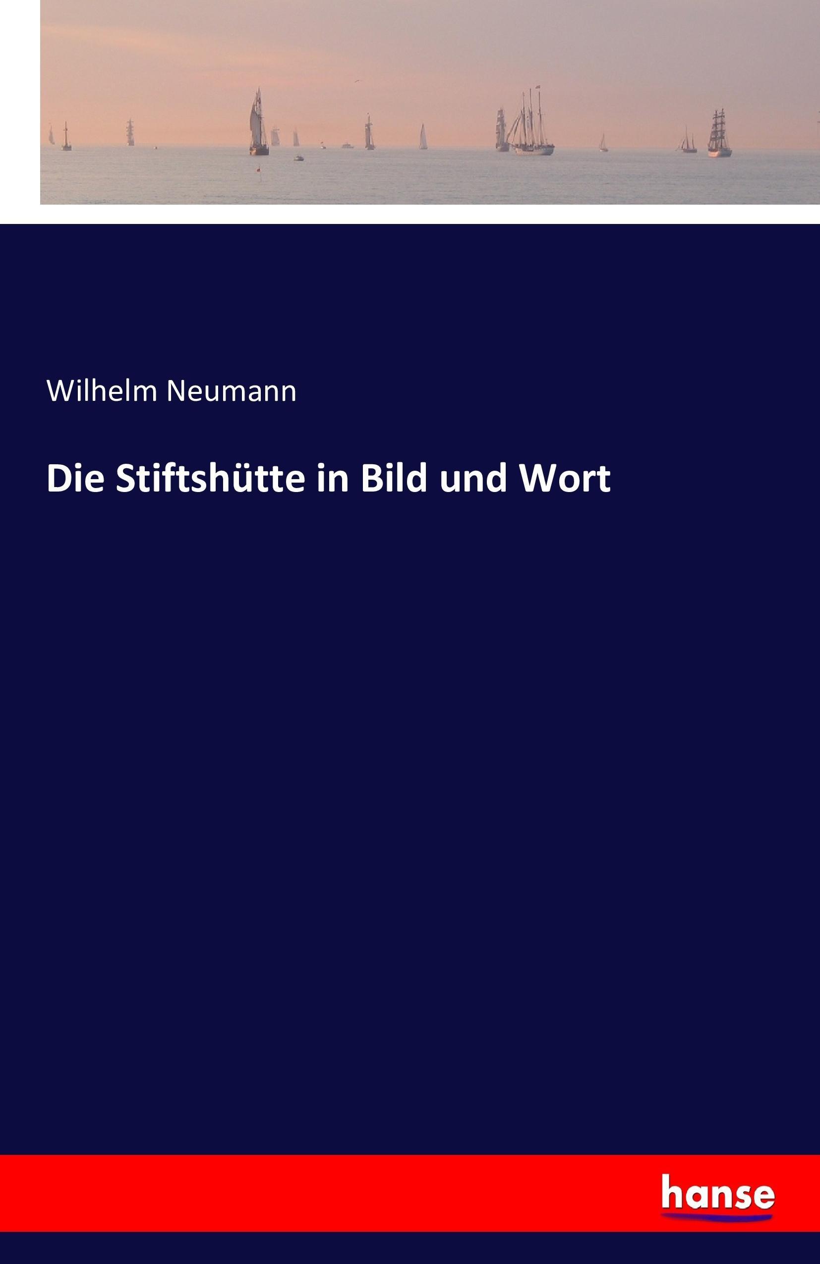 Die Stiftshütte in Bild und Wort