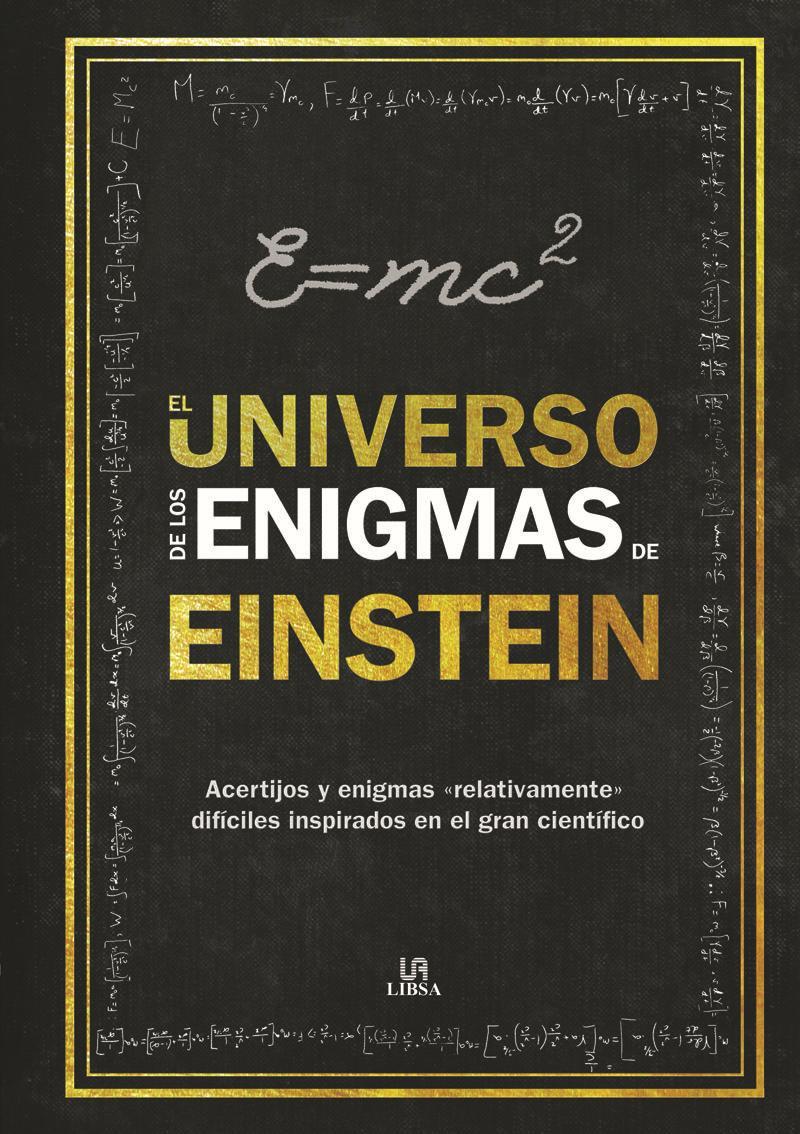 El universo de los enigmas de Einstein : acertijos y enigmas "relativamente" difíciles inspirados en el gran científico
