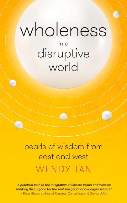 Wholeness in a Disruptive World: Pearls of Wisdom from East and West