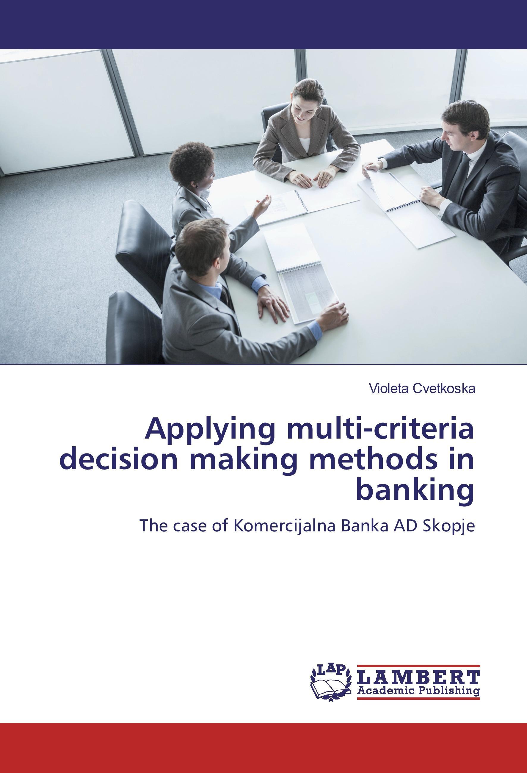 Applying multi-criteria decision making methods in banking