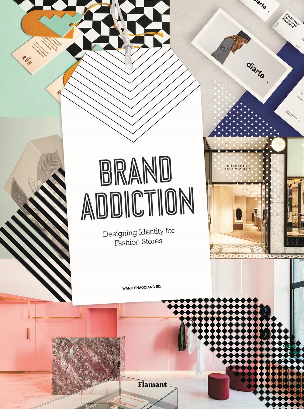 Brand Addiction: Designing Identity for Fashion Stores.