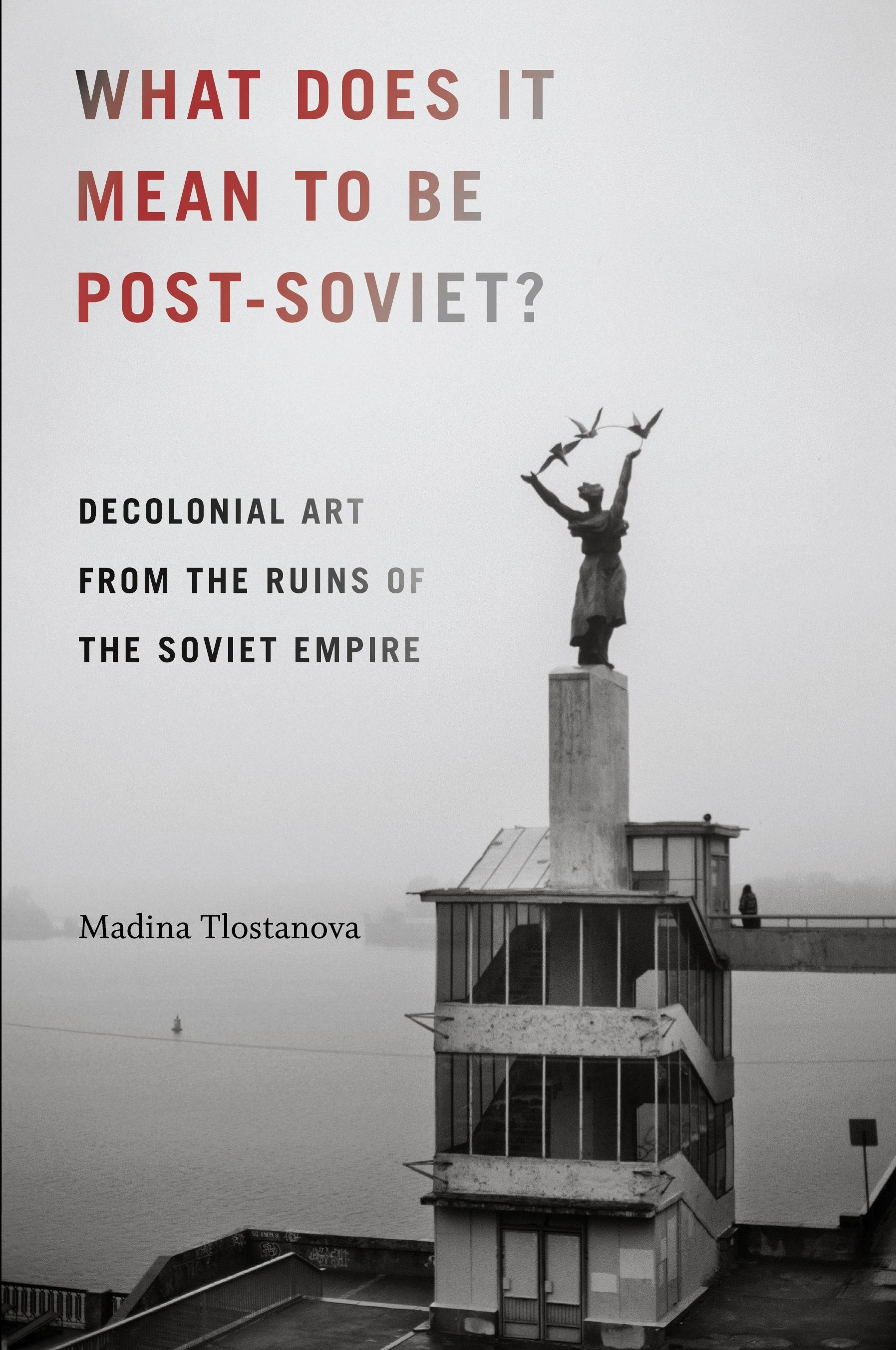 What Does It Mean to Be Post-Soviet?