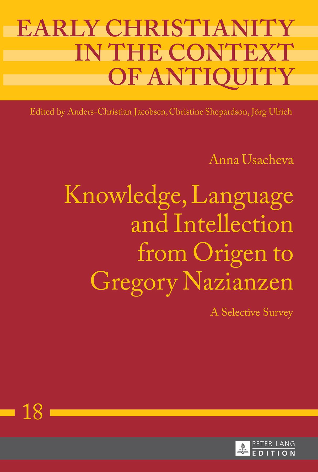 Knowledge, Language and Intellection from Origen to Gregory Nazianzen