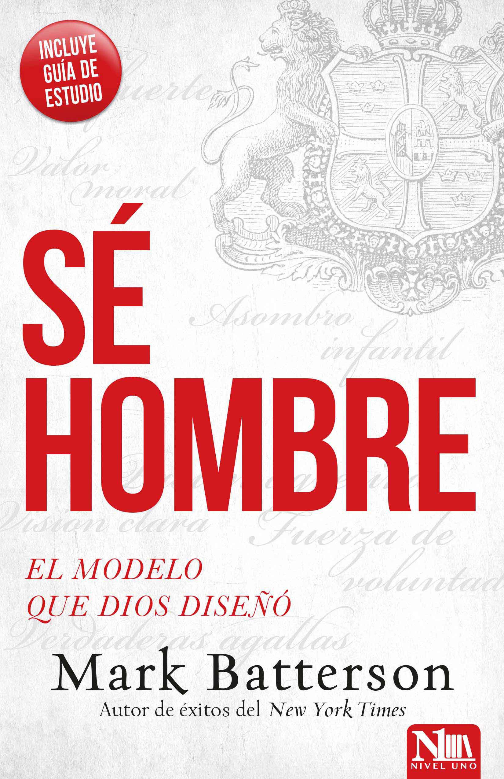Sé Hombre: El Modelo Que Dios Diseñó / Play the Man: Becoming the Man God Created You to Be