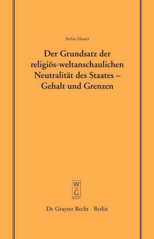 Der Grundsatz der religiös-weltanschaulichen Neutralität des Staates - Gehalt und Grenzen