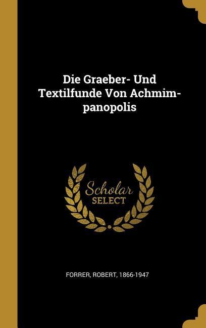 Die Graeber- Und Textilfunde Von Achmim-Panopolis