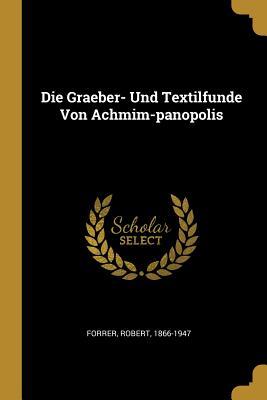 Die Graeber- Und Textilfunde Von Achmim-Panopolis