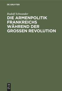 Die Armenpolitik Frankreichs während der grossen Revolution