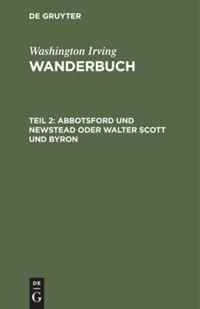 Abbotsford und Newstead oder Walter Scott und Byron