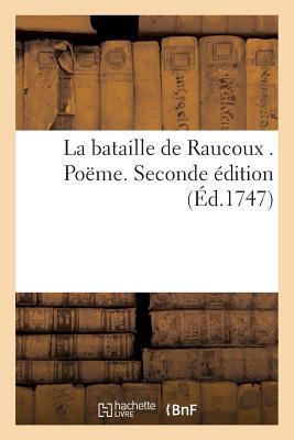 La Bataille de Raucoux . Poëme. Seconde Édition