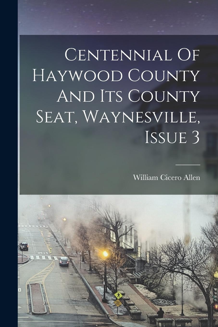 Centennial Of Haywood County And Its County Seat, Waynesville, Issue 3