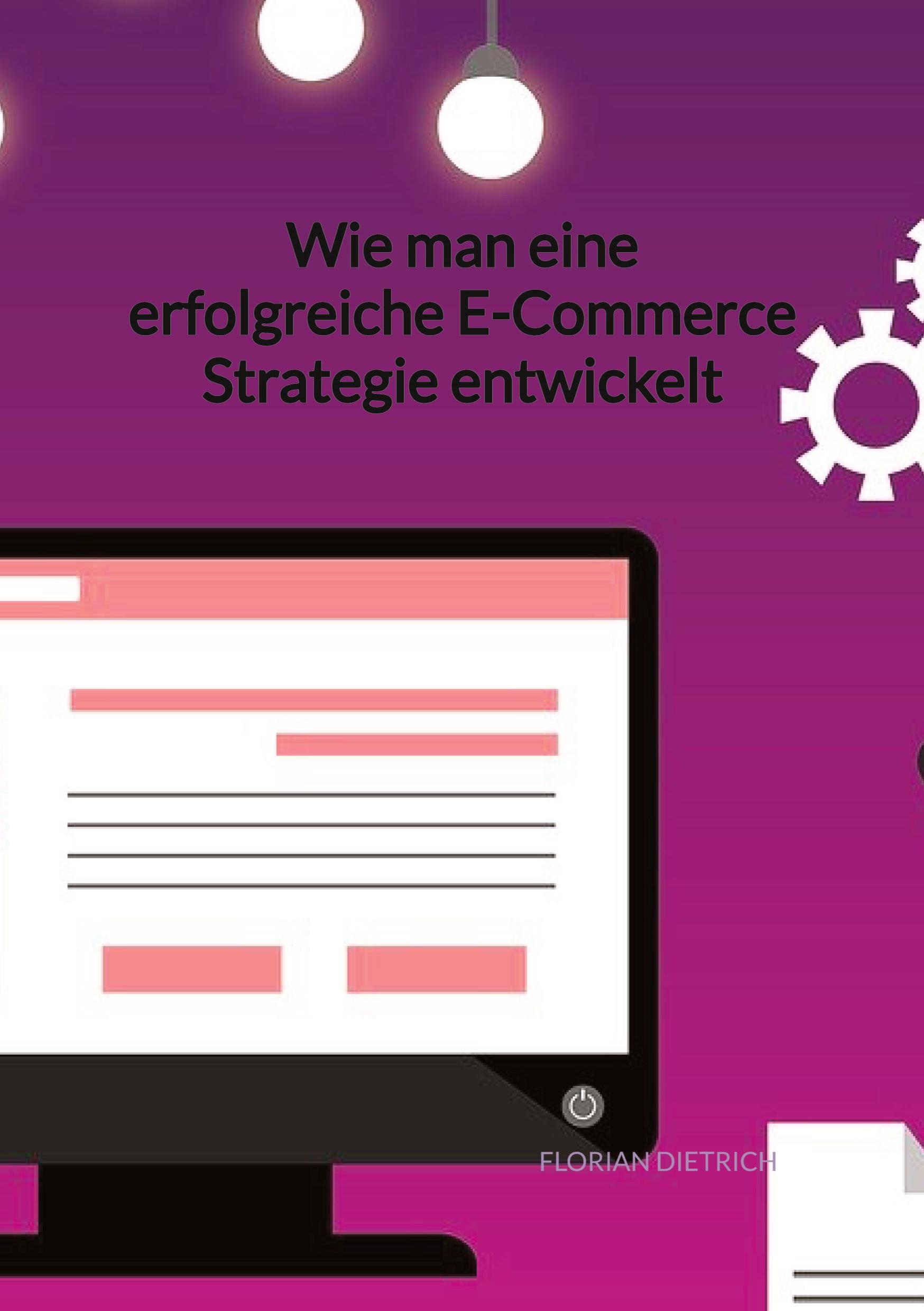 Wie man eine erfolgreiche E-Commerce Strategie entwickelt