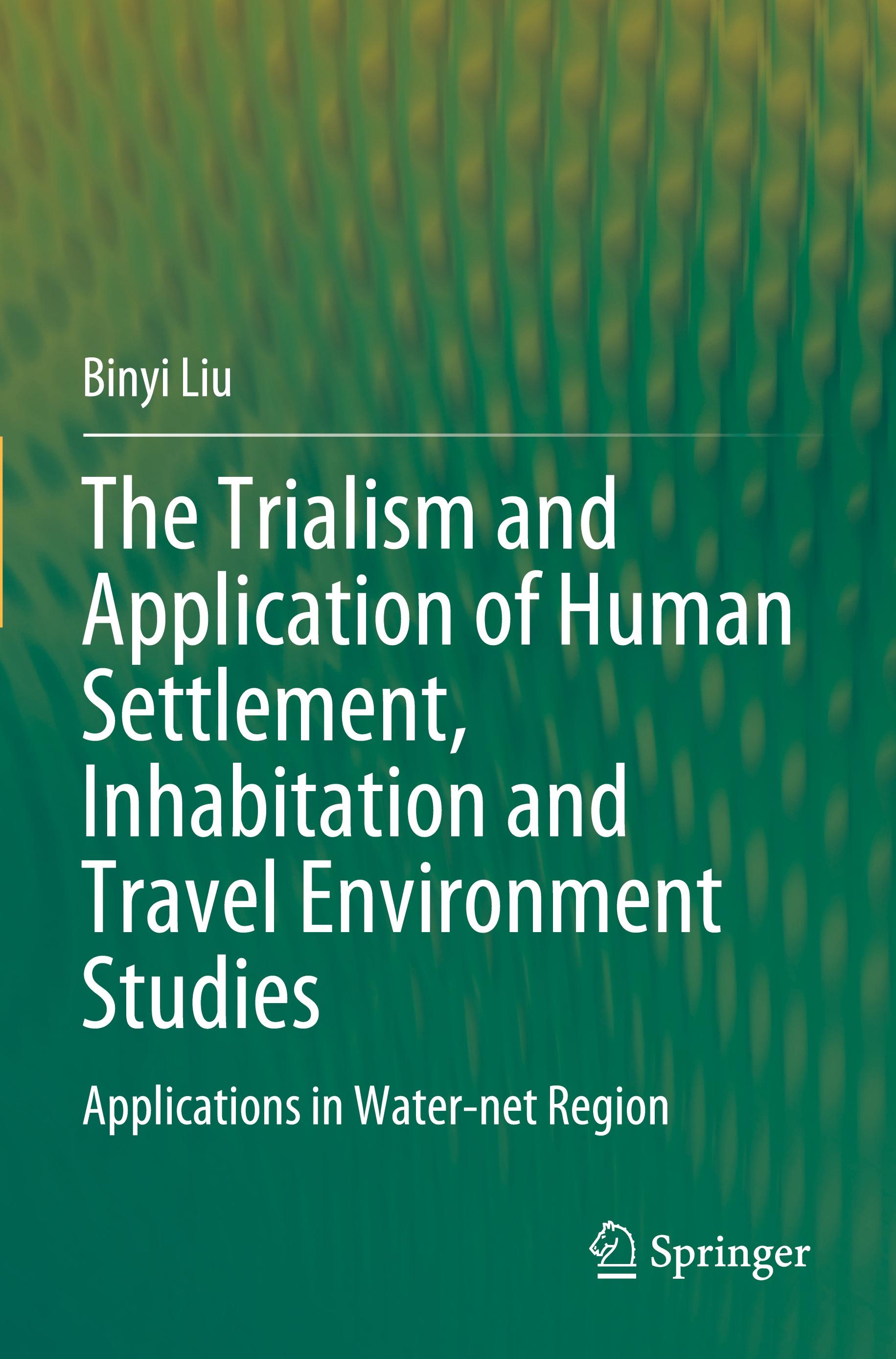 The Trialism and Application of Human Settlement, Inhabitation and Travel Environment Studies