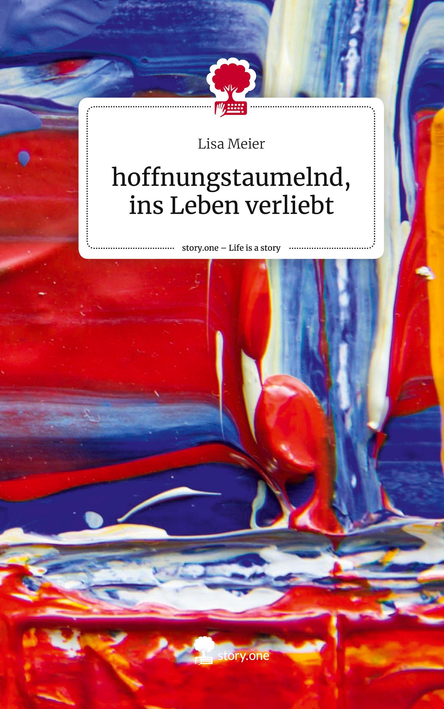 hoffnungstaumelnd, ins Leben verliebt. Life is a Story - story.one