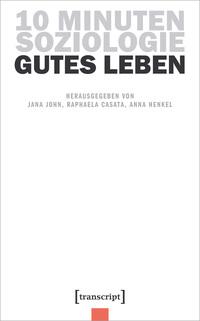 10 Minuten Soziologie: Gutes Leben Bd.11