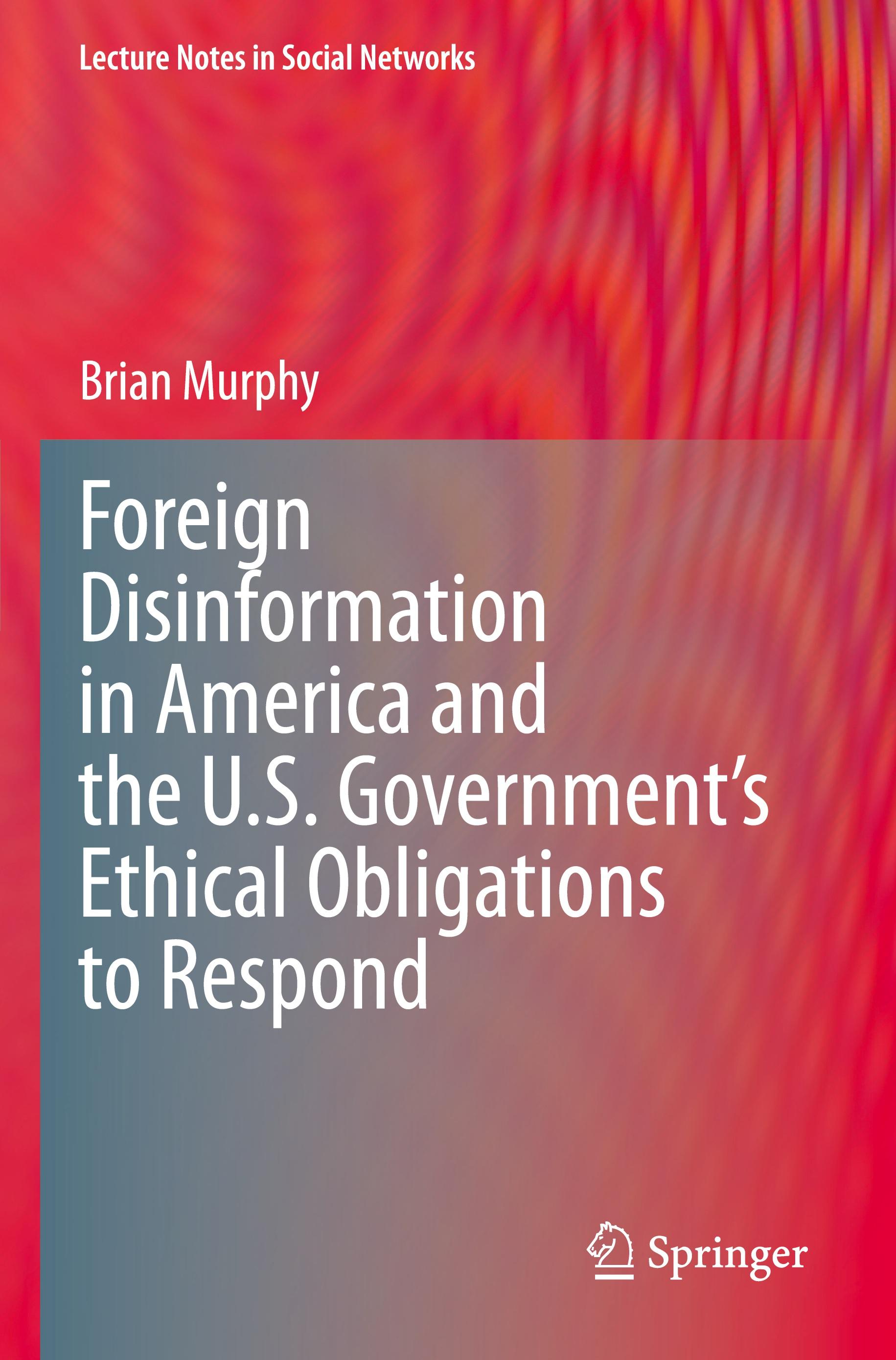 Foreign Disinformation in America and the U.S. Government's Ethical Obligations to Respond