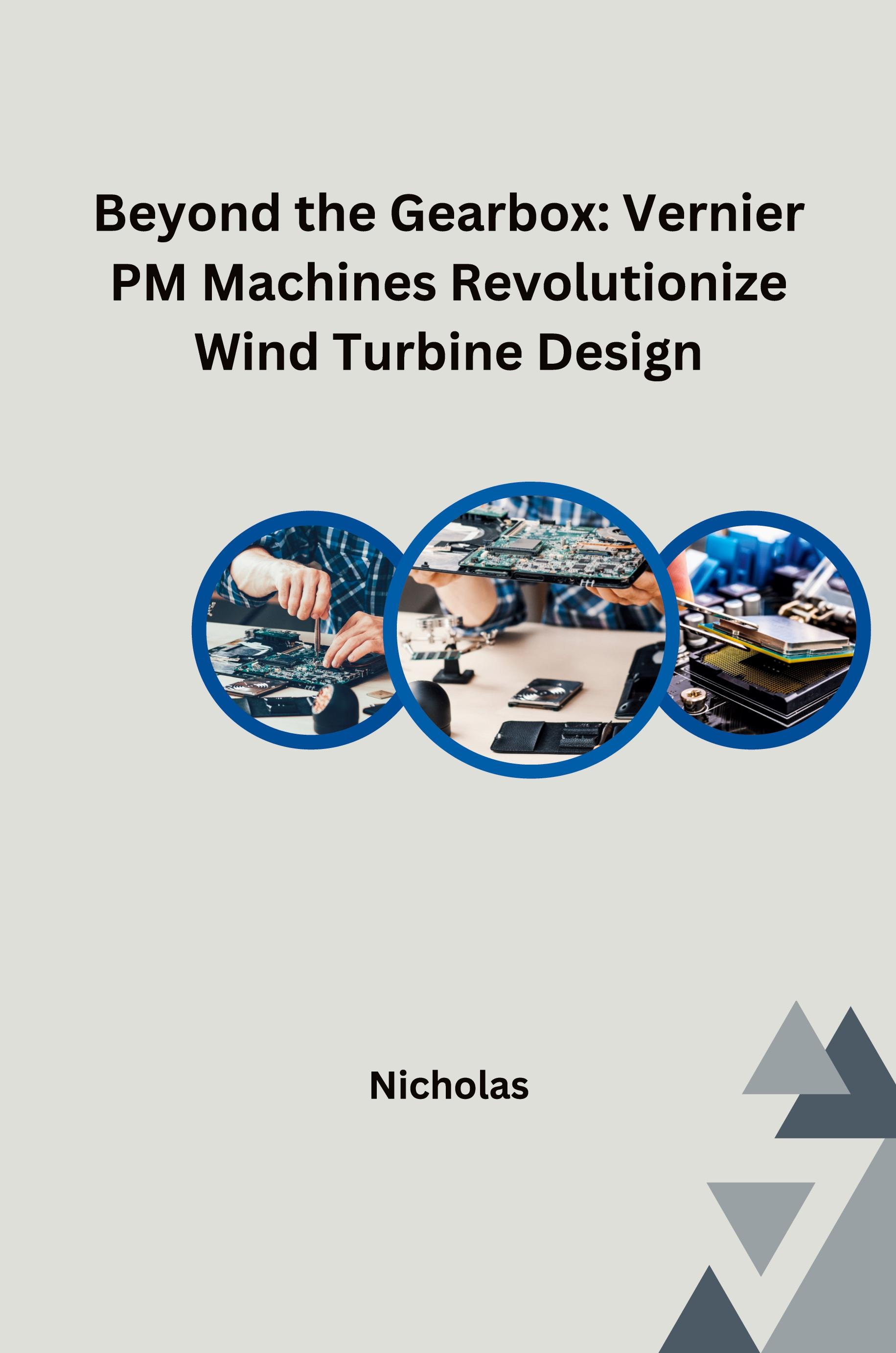 Beyond the Gearbox: Vernier PM Machines Revolutionize Wind Turbine Design