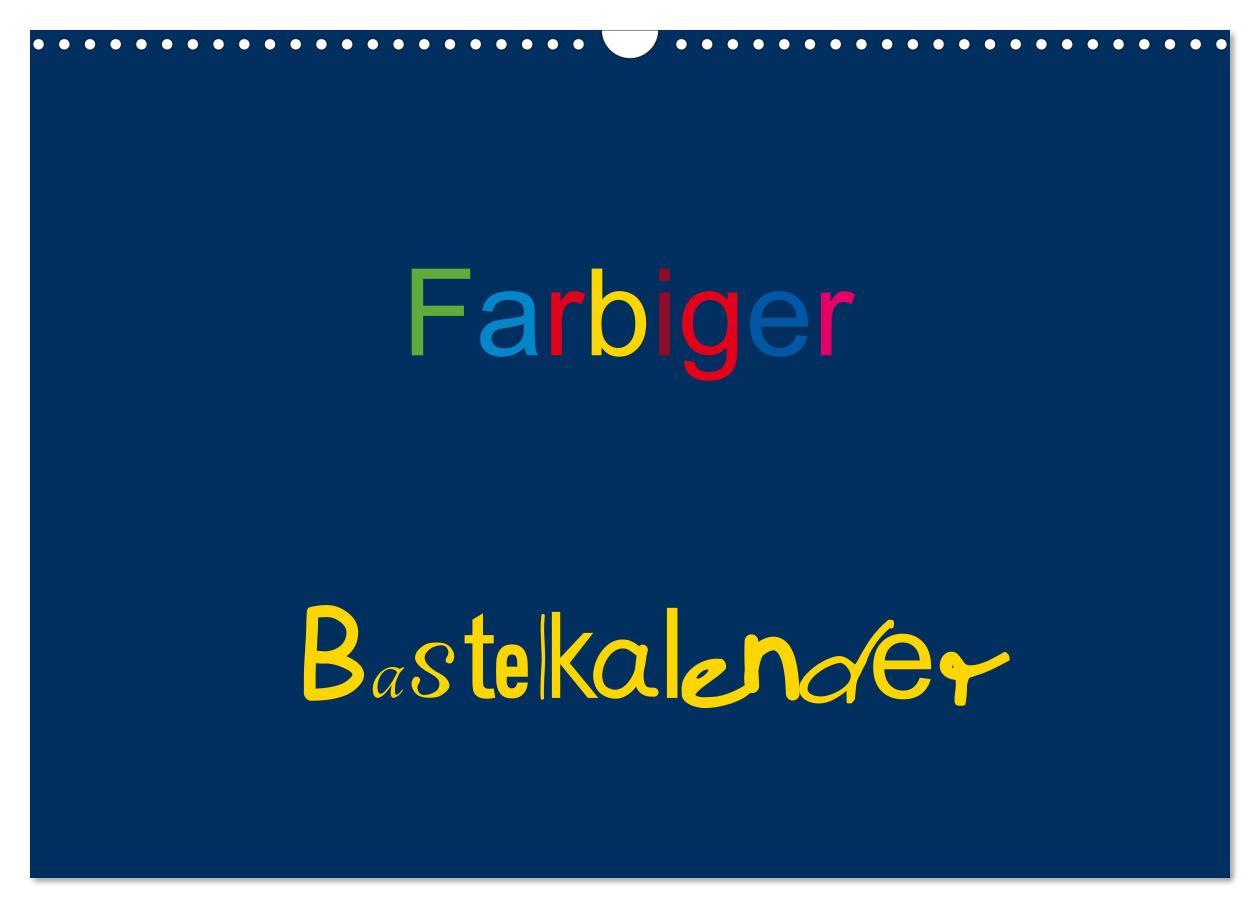 Farbiger Bastelkalender (Wandkalender 2025 DIN A3 quer), CALVENDO Monatskalender