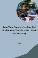 Real-Time Communication: The Backbone of Collaborative Work and Learning