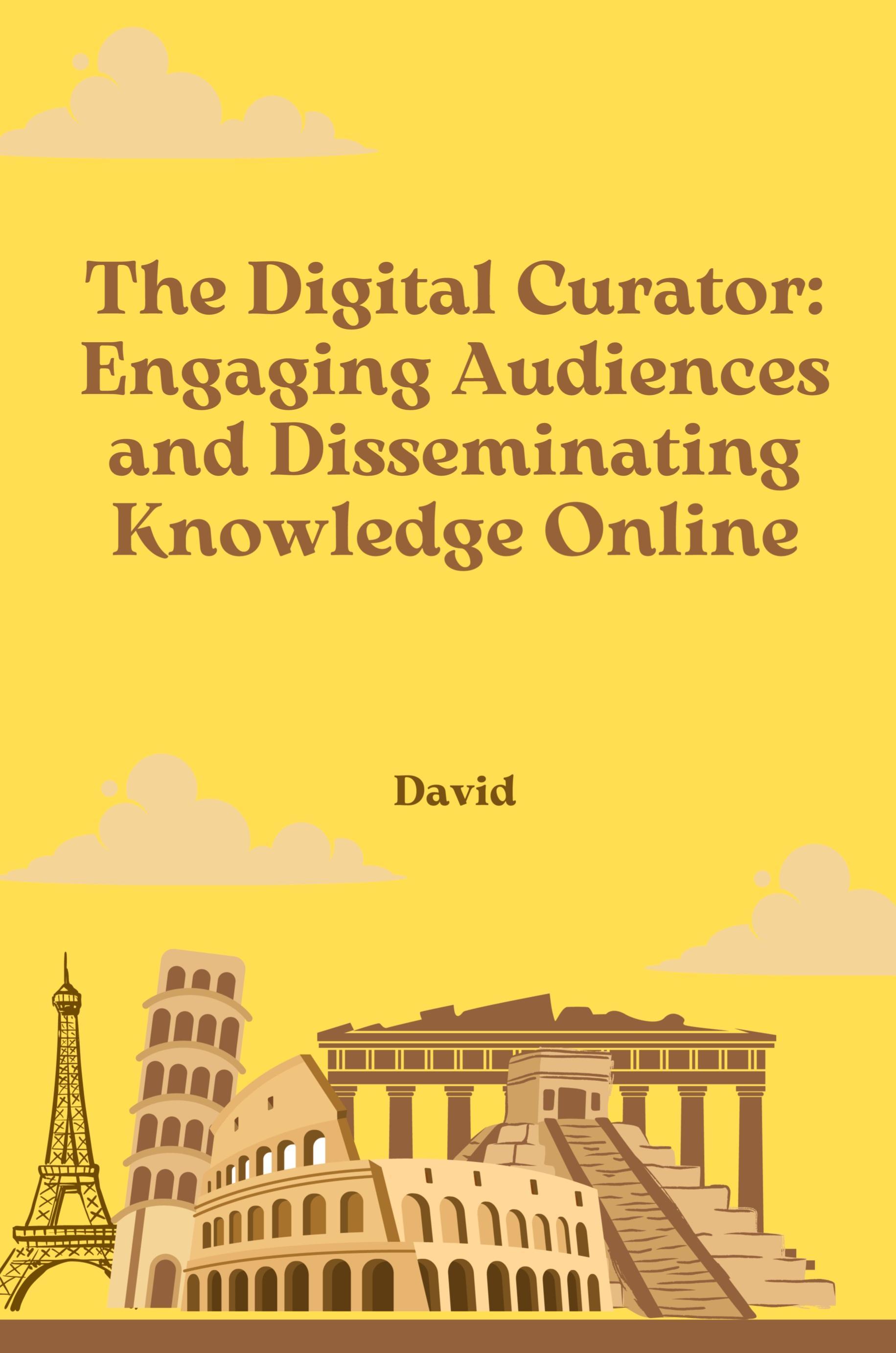 The Digital Curator: Engaging Audiences and Disseminating Knowledge Online