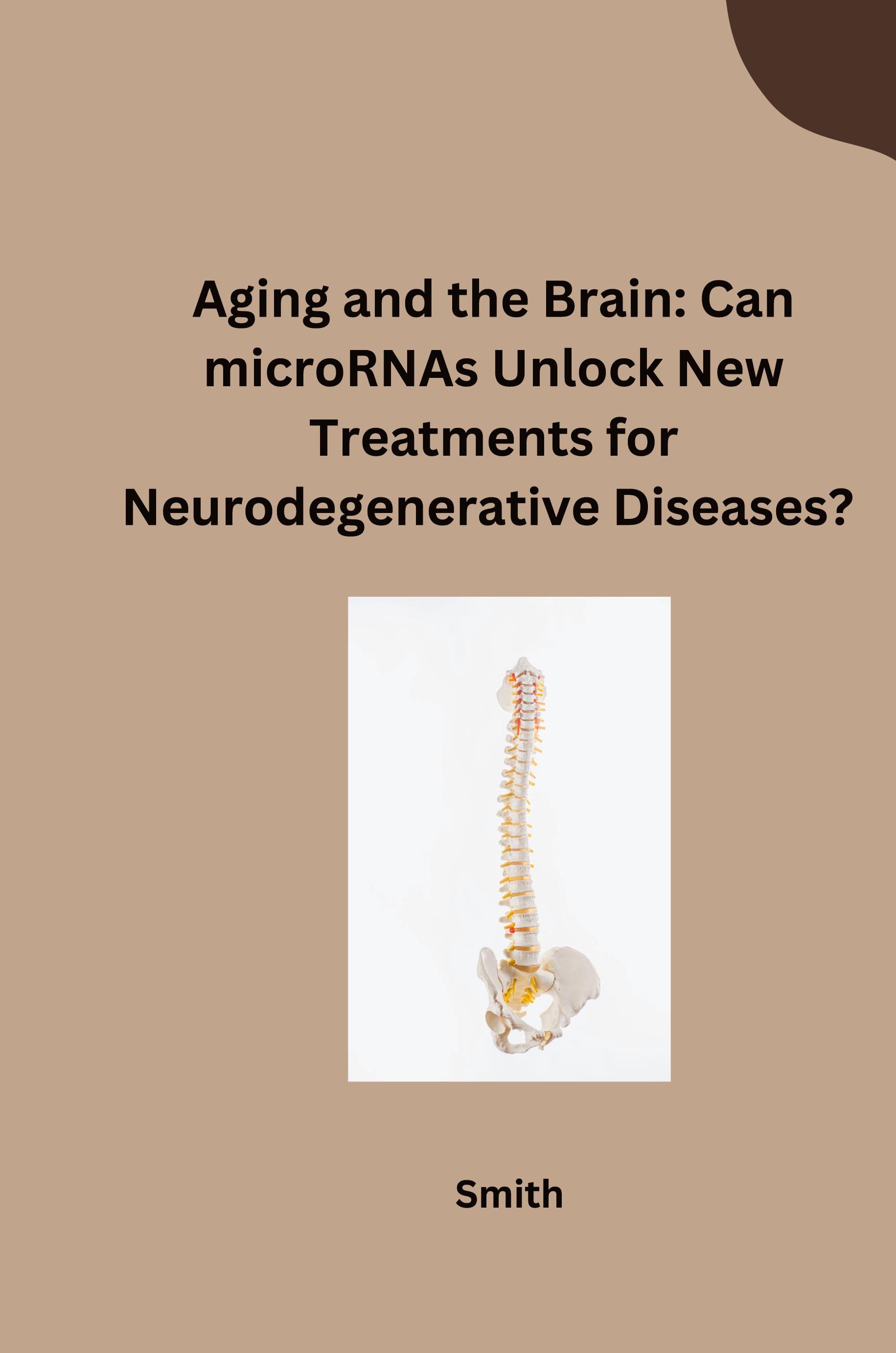 Aging and the Brain: Can microRNAs Unlock New Treatments for Neurodegenerative Diseases?