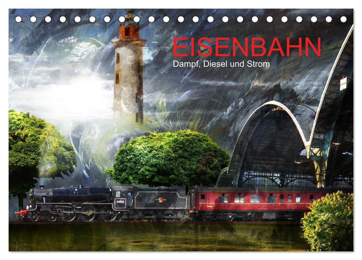 EISENBAHN - Dampf, Diesel und Strom (Tischkalender 2025 DIN A5 quer), CALVENDO Monatskalender
