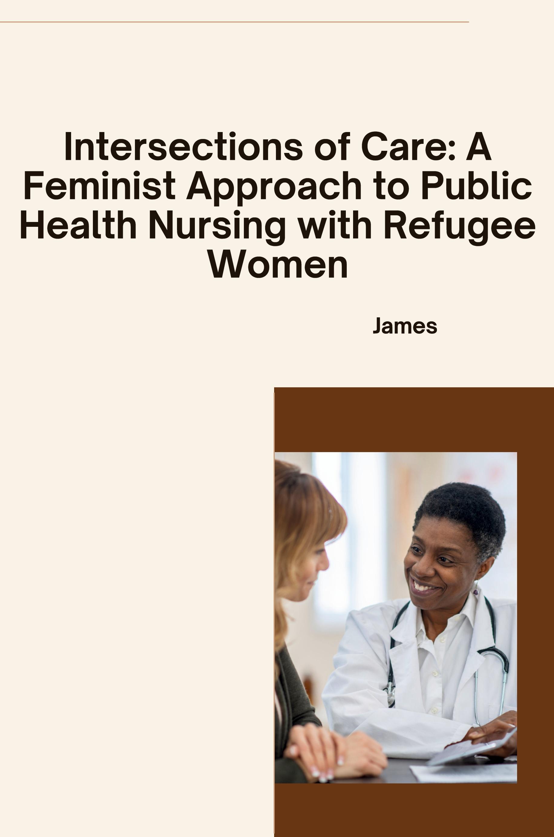 Intersections of Care: A Feminist Approach to Public Health Nursing with Refugee Women