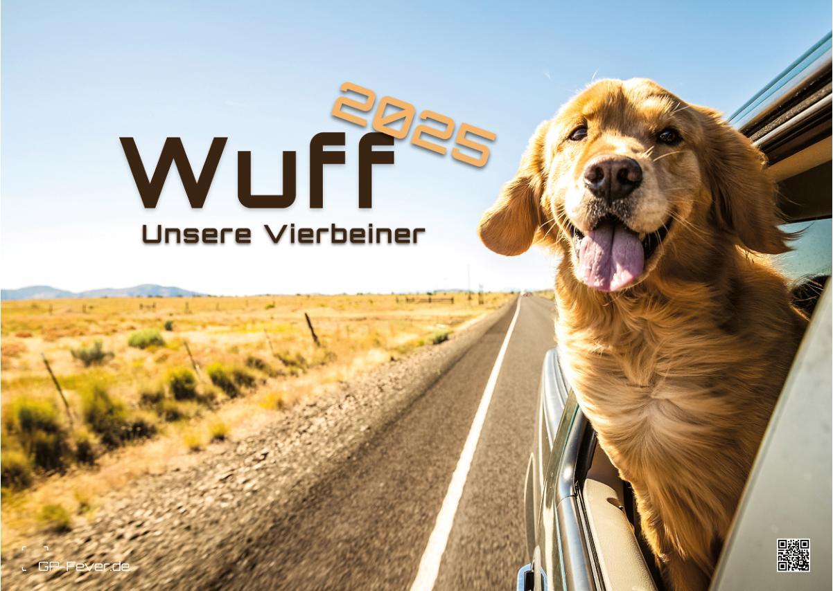 Wuff - Unsere Vierbeiner - Der Hundekalender- 2025 - Kalender DIN A3