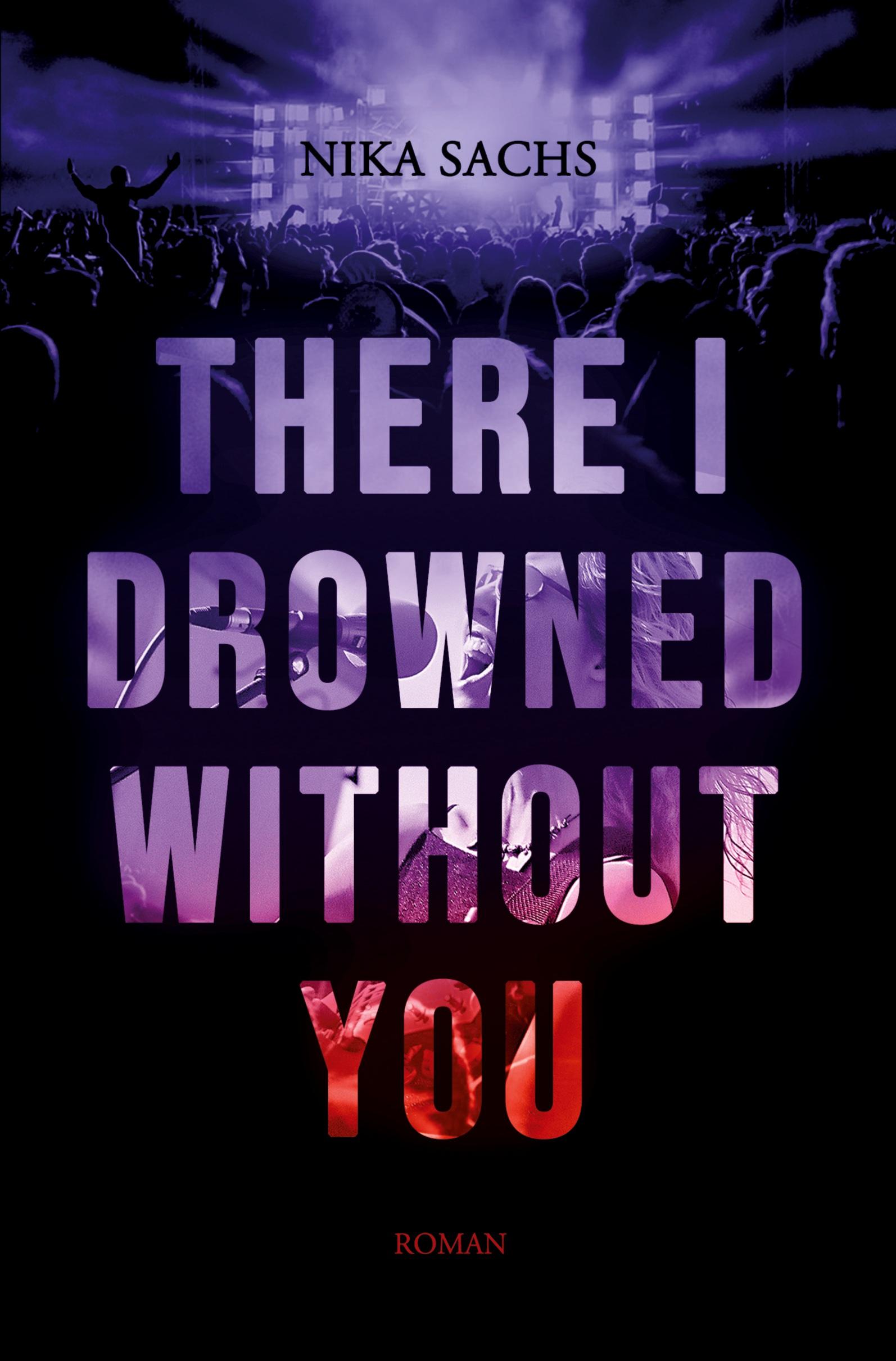 There I Drowned Without You