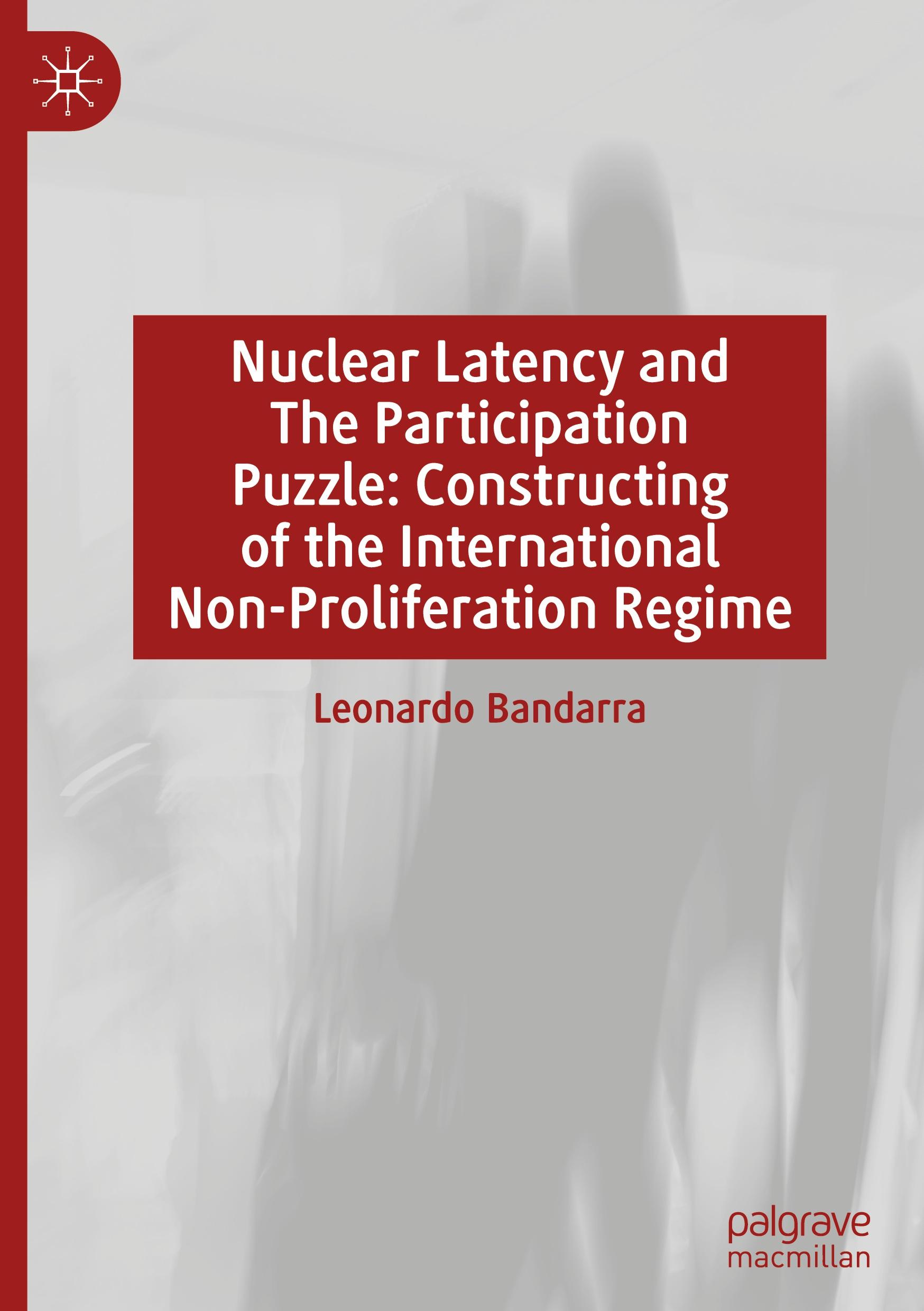 Nuclear Latency and The Participation Puzzle: Constructing of the International Non-Proliferation Regime