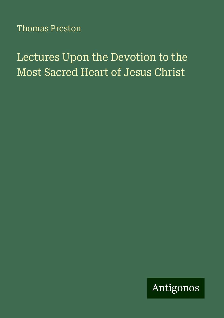 Lectures Upon the Devotion to the Most Sacred Heart of Jesus Christ