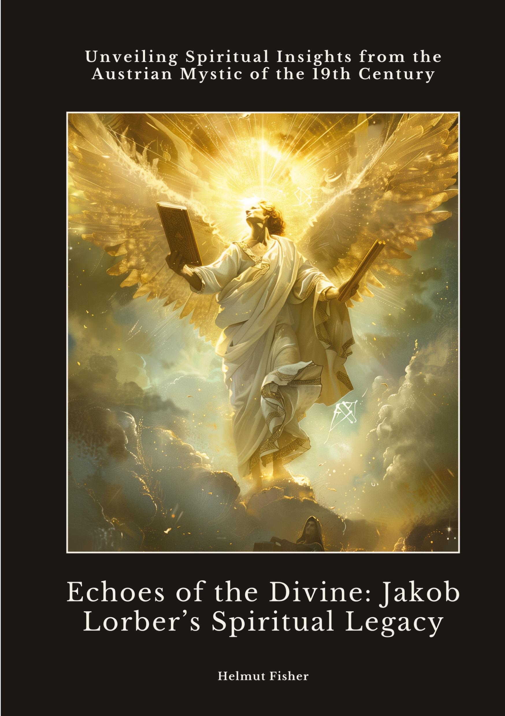 Echoes of the Divine:  Jakob Lorber's Spiritual Legacy