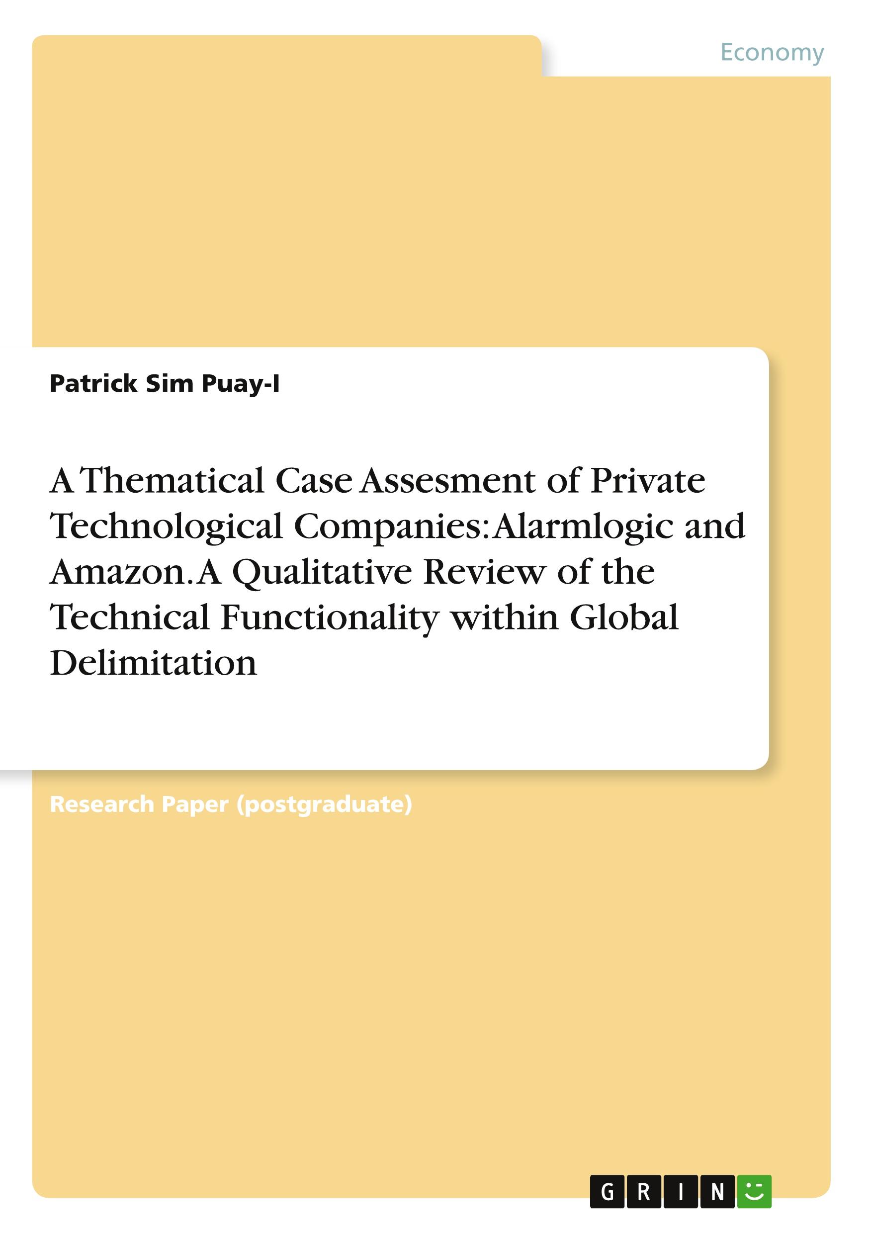 A Thematical Case Assesment of Private Technological Companies: Alarmlogic and Amazon. A Qualitative Review of the Technical Functionality within Global Delimitation
