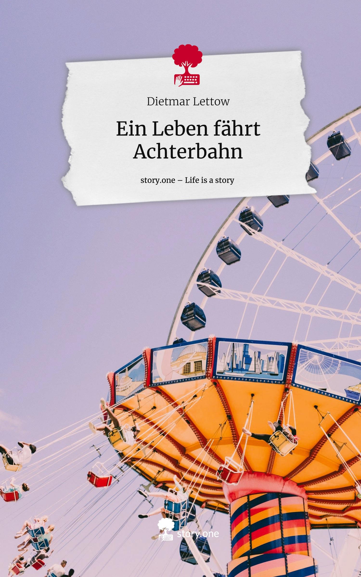 Ein Leben fährt Achterbahn. Life is a Story - story.one