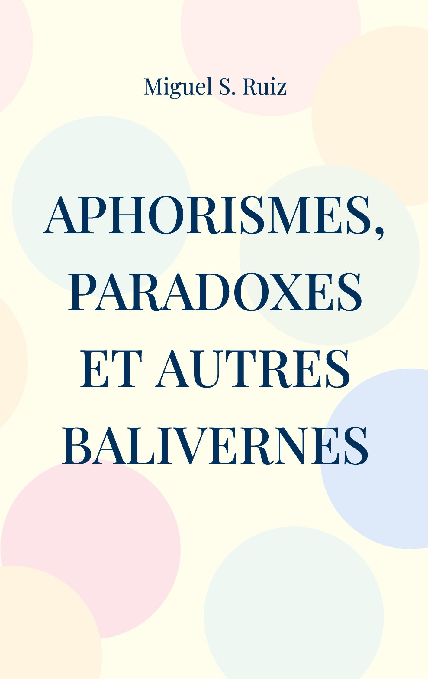 Aphorismes, paradoxes et autres balivernes