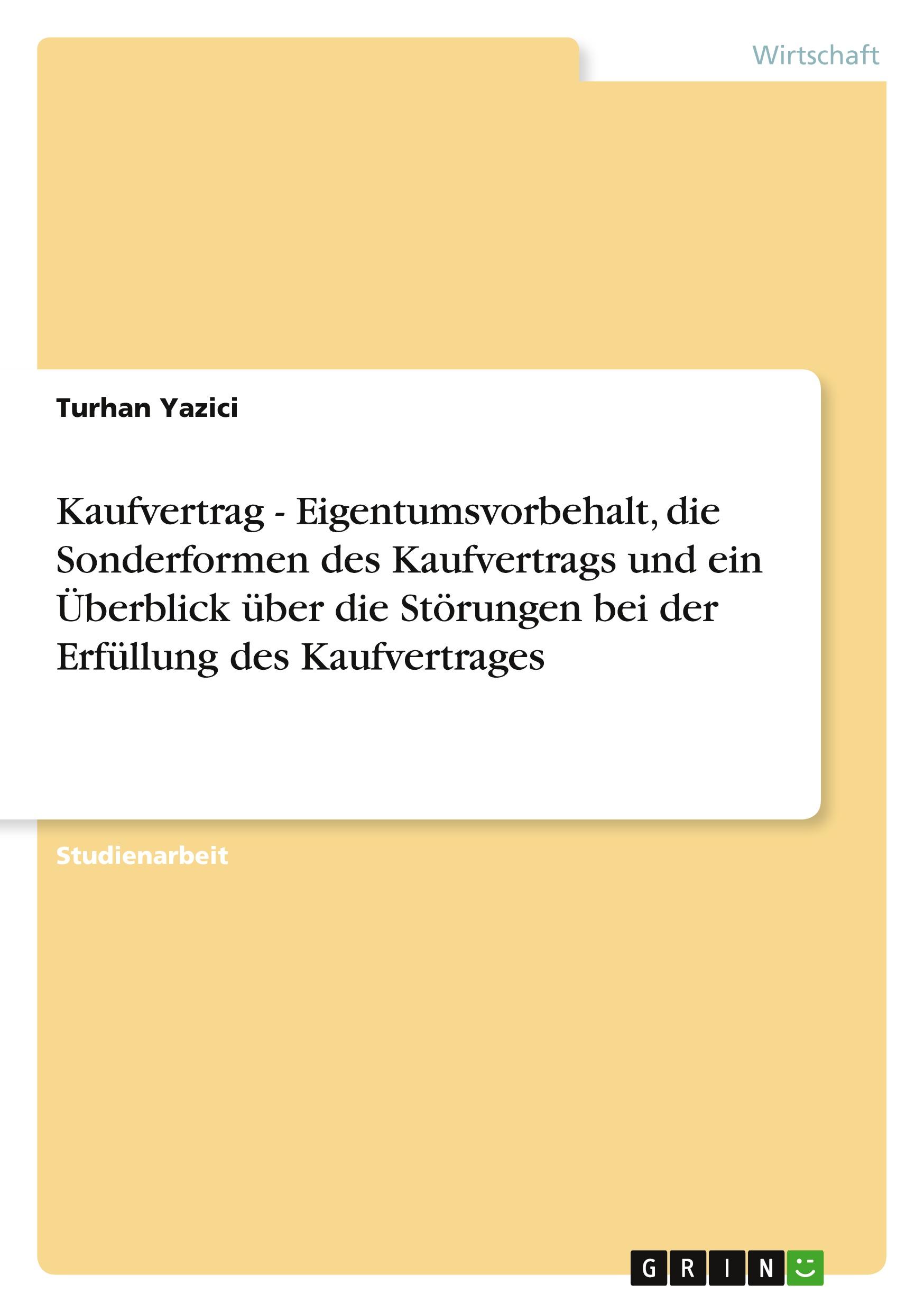 Kaufvertrag  -  Eigentumsvorbehalt, die Sonderformen des Kaufvertrags und ein Überblick über die Störungen bei der Erfüllung des Kaufvertrages