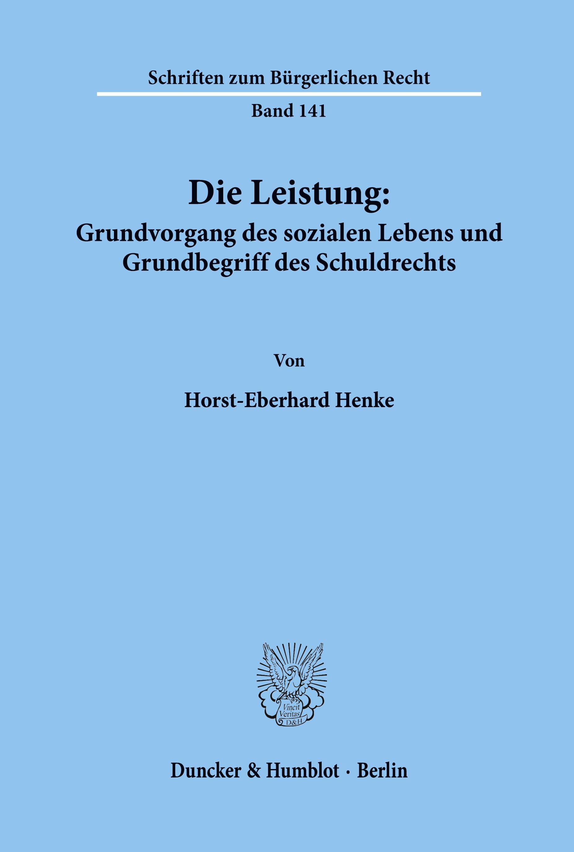 Die Leistung: Grundvorgang des sozialen Lebens und Grundbegriff des Schuldrechts.
