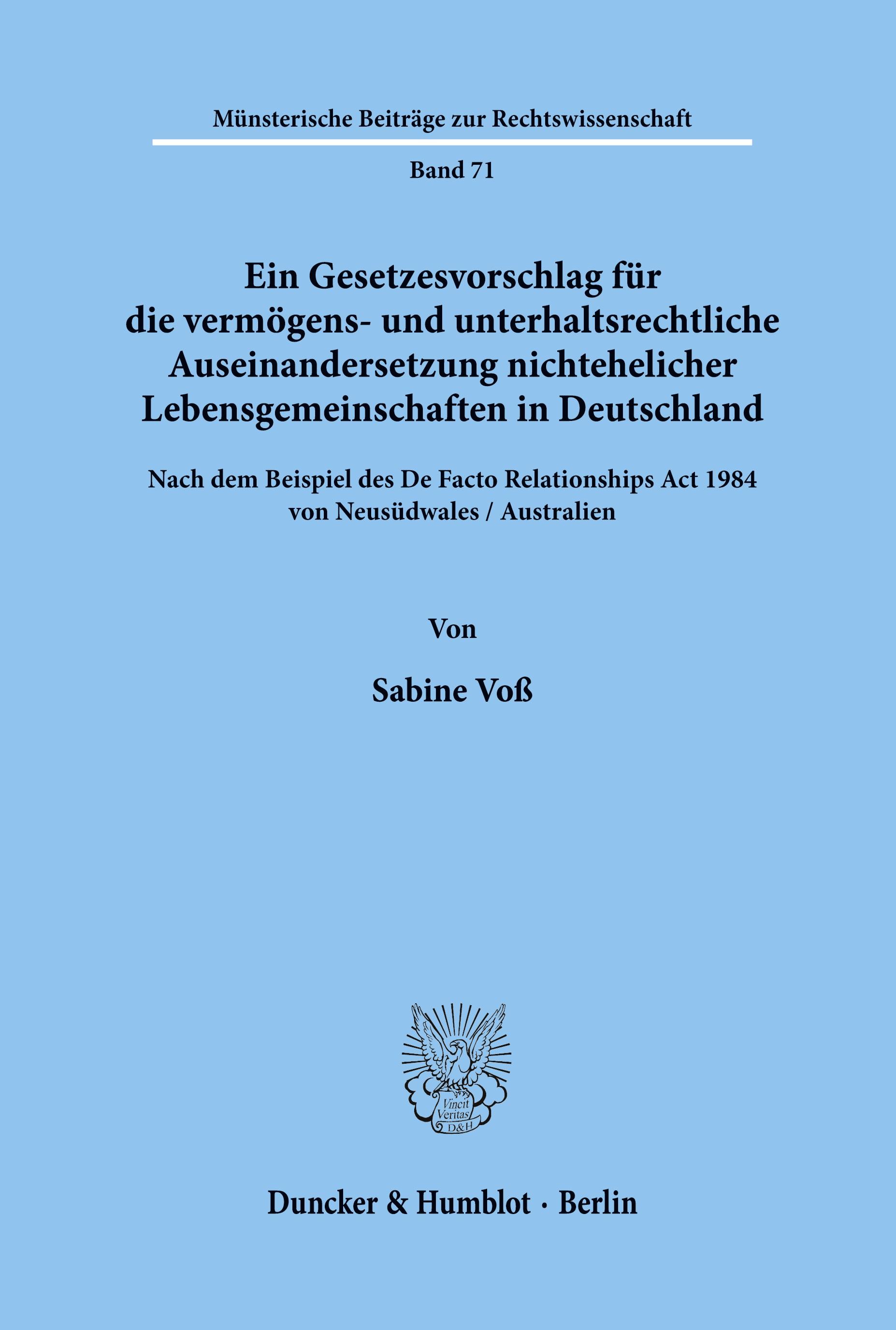 Ein Gesetzesvorschlag für die vermögens- und unterhaltsrechtliche Auseinandersetzung nichtehelicher Lebensgemeinschaften in Deutschland - nach dem Beispiel des De Facto Relationships Act 1984 von Neusüdwales - Australien.