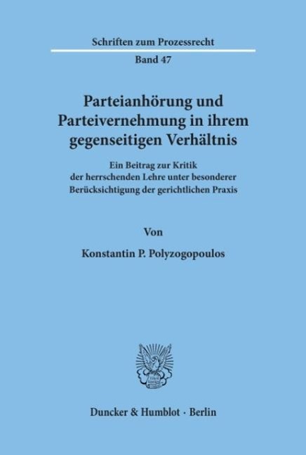 Parteianhörung und Parteivernehmung in ihrem gegenseitigen Verhältnis.